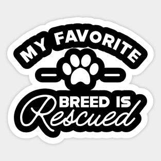 Dog Rescuer - My favorite breed is rescued Sticker